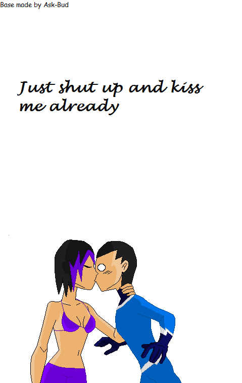 Just shut up and kiss me damnit