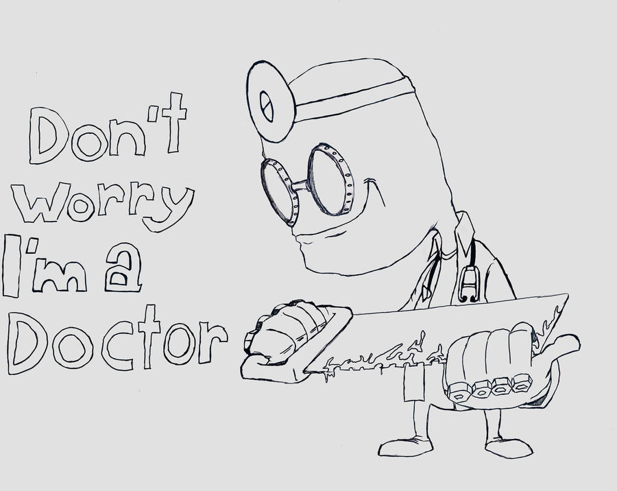 Dont worry hes a doctor