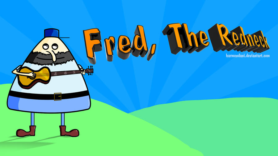 Fred, The Redneck