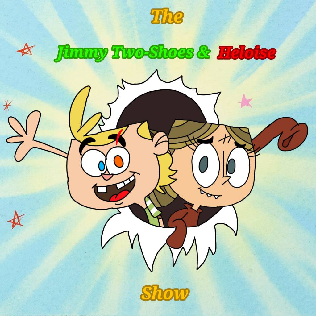 The Jimmy Two Shoes And Heloise Show Title By PowerFanOfToons2010 On the-jimmy-two-shoes-and-heloise-show-title-by-powerfanoftoons2010-on