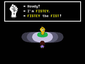 * Howdy ! * I'm FISTEY. * FISTEY the FIST!