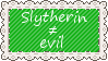 Slytherin is only evil because of the perspective.