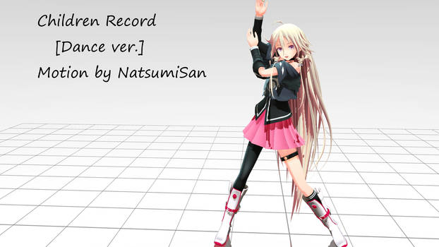 [MMD] IA - Children Record [Dance ver] [DL!]