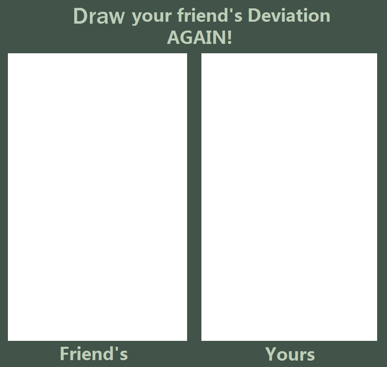 Draw your friend's Deviation AGAIN!- Blank