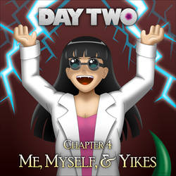 Day Two: Chapter 4: 'Me, Myself, and Yikes'