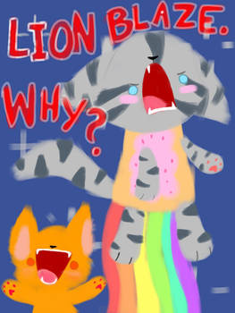 LIONBLAZE. WHY?