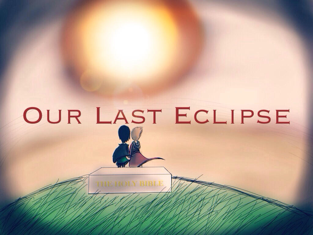 Our last eclipse 