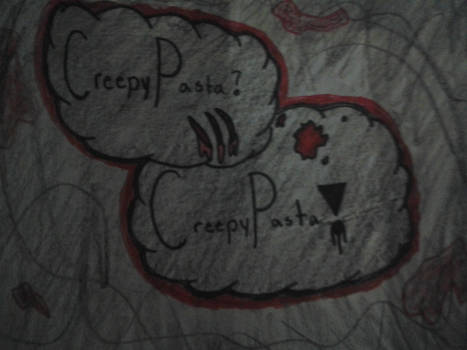 CreepyPasta?   CreepyPasta!