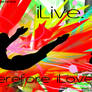 iLive. therefore iLove.