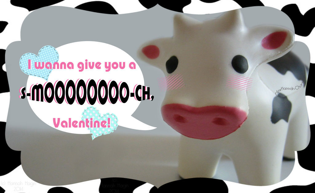 I wanna give you a S-MOOOOOOOO-CH, Valentine!