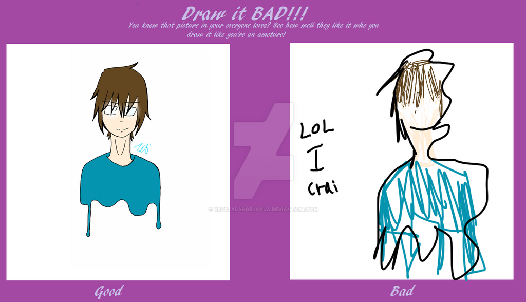 Bad Drawign Draw it BAD! by CrystalAngelAqua on DeviantArt