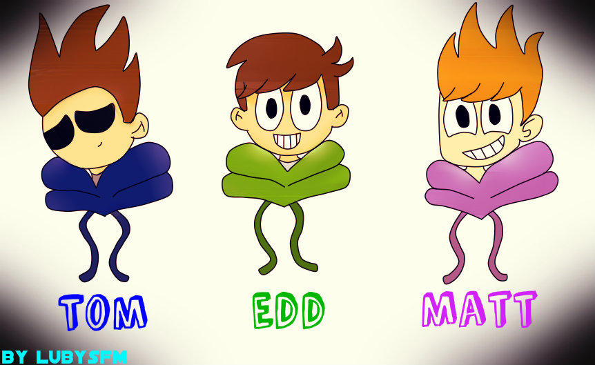 Matt, Edd, and Tom from EddsWorld by KawaiiSpaceEgg on DeviantArt