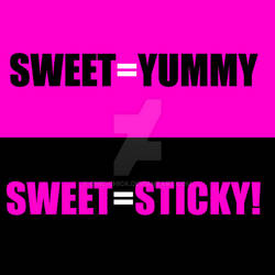 Sweet Or Sticky ?