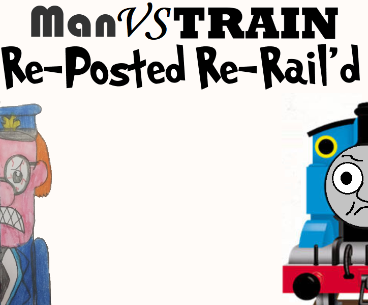 Tom Vs Train Performance Man Vs Train (Reposted And ReRailed) by SPB9 on DeviantArt