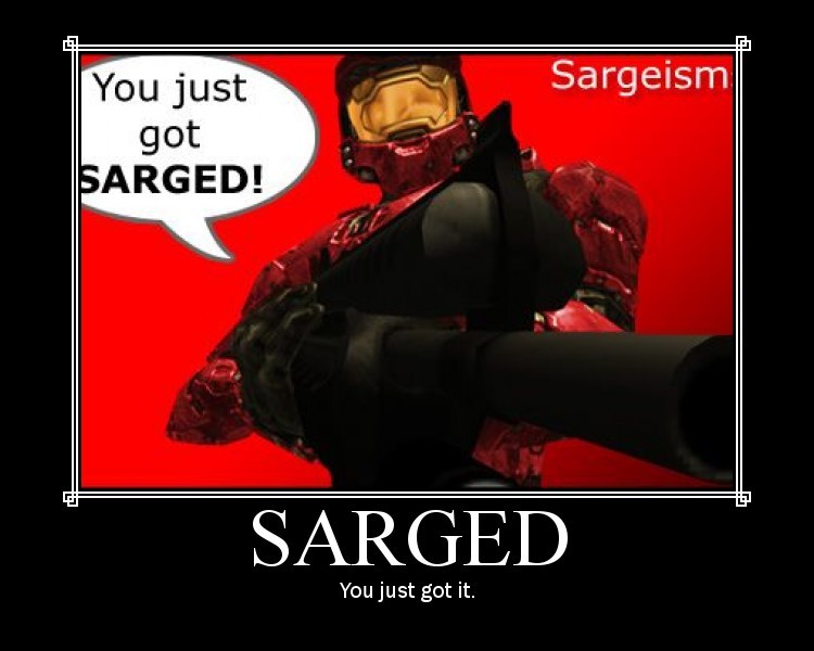 You Just got Sarge'd