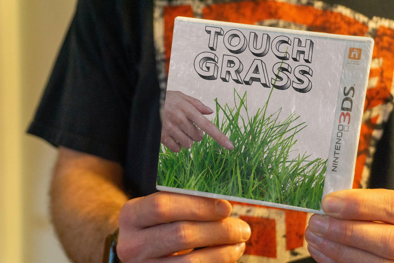 did i touch the grass?, Touch Grass