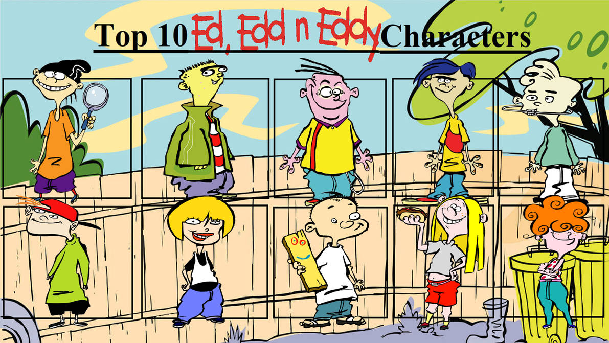 My Top 10 Favorite Ed, Edd n Eddy Characters by aaronhardy523 on DeviantArt