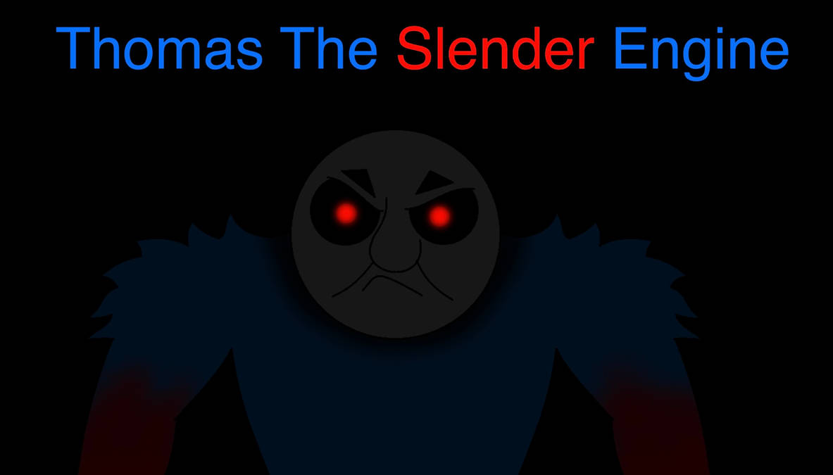 Thomas The Slender Engine (For Ayden Worley) by 8bittinkywinky on ...