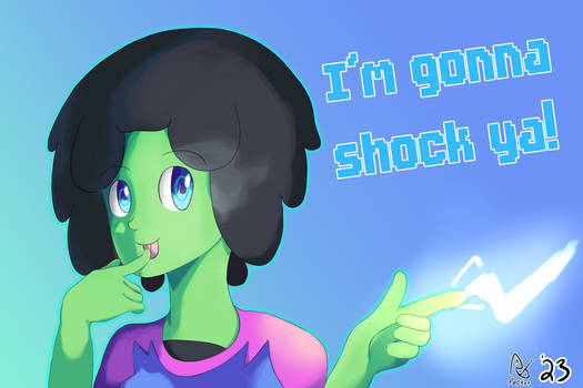 I'm gonna shock ya!~