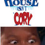 The House Isn't Cory