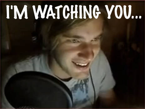 PewDiePie is watching