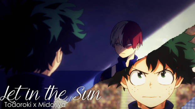 Tododeku - Let in the Sun AMV