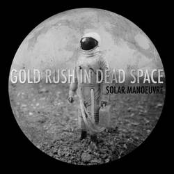 SOLAR MANOEUVREs CD Ablum Gold Rush in Dead Space