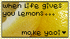 When life gives you lemons...