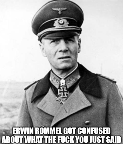 Hello Rommel Gif Erwin Rommel Reaction Image by BlusterAster12 on DeviantArt
