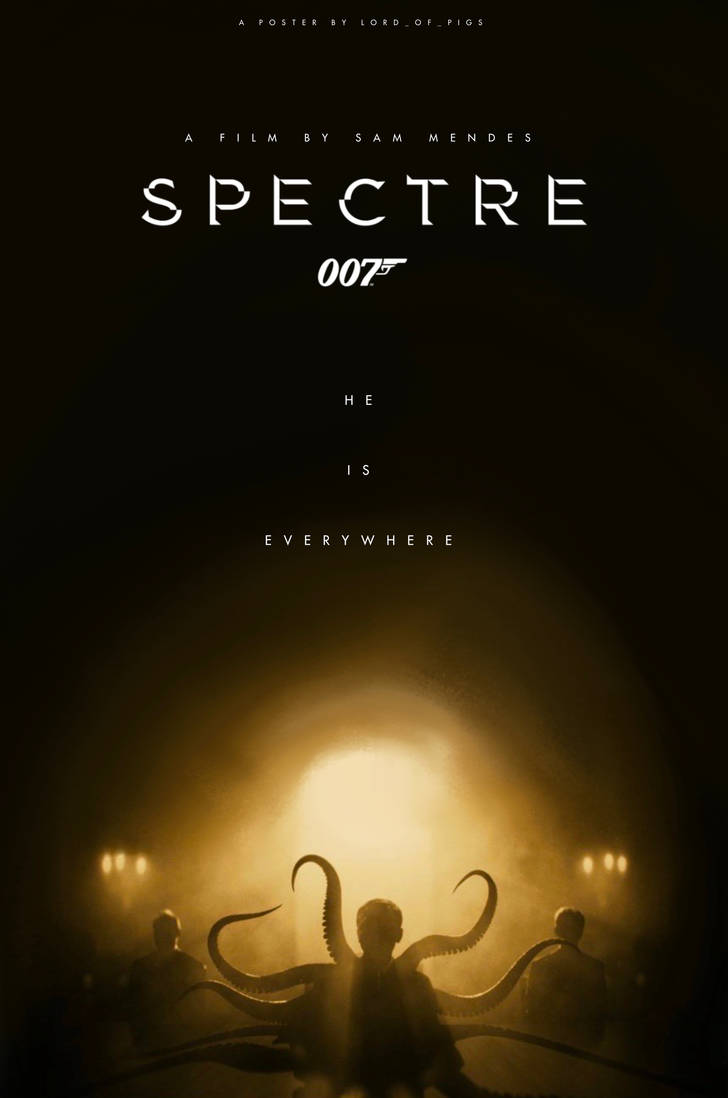He Is Everywhere - A Fanmade Spectre Poster by Lord0fPigs on DeviantArt