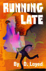 Running Late by D. Layed