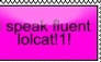 i speak fluent lolcat!!