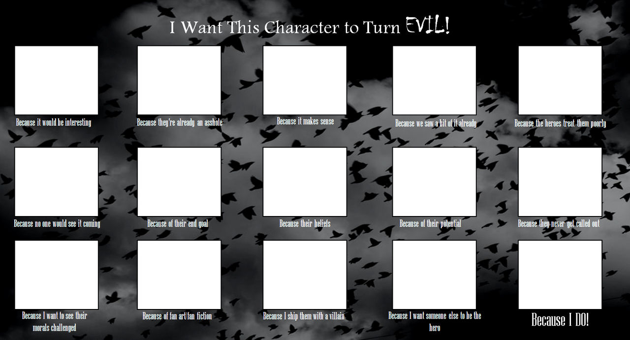 I Want This Character To Turn Evil Meme Template By Horrorexplorer On Deviantart I Want This Character To Turn Evil Meme Template By Horrorexplorer On Deviantart