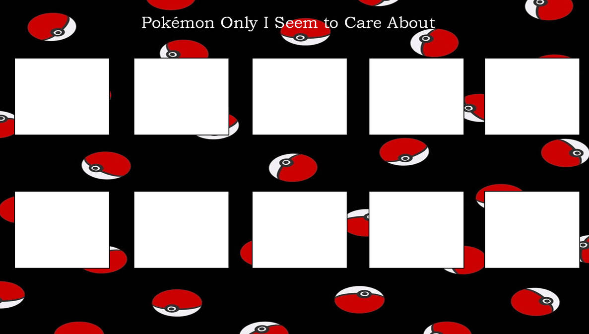 Underappreciated Pokemon Meme Template by HorrorExplorer on DeviantArt