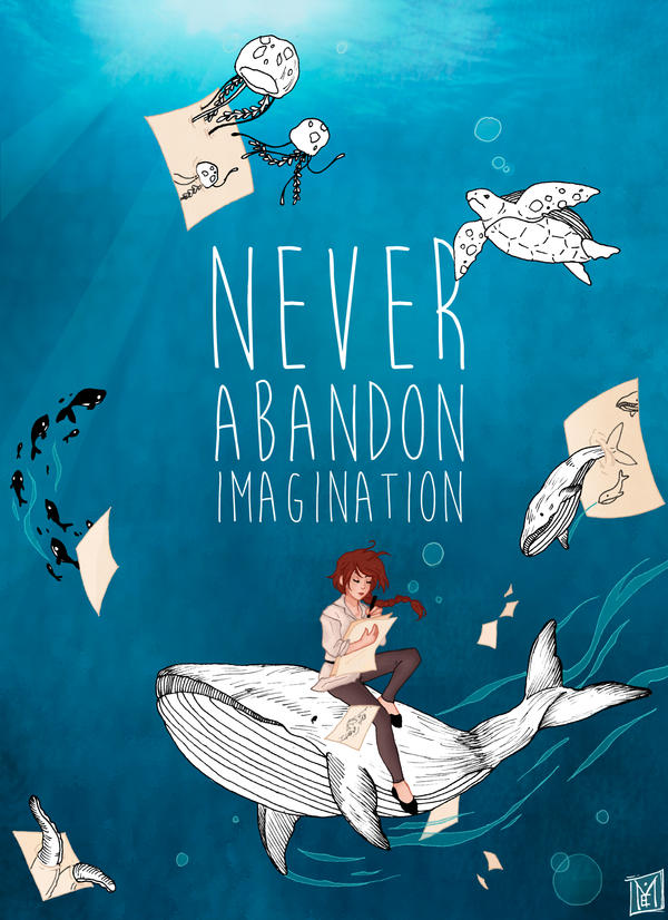 Never Abandon Imagination by Mymie-chan