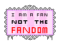 I Am A Fan Not The Fandom