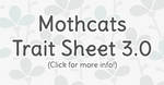 [NEW!] Comprehensive Mothcats Trait Sheet 3.0 by floramisa