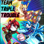 Team Triple Trouble!!!