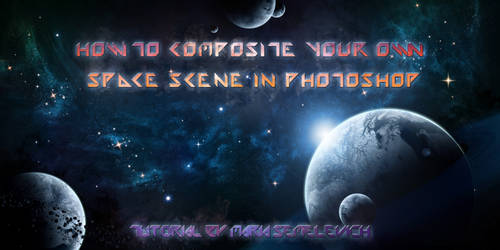 How to Composite Your Own Space Scene by MariaSemelevich