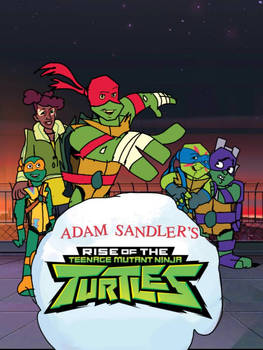 Adam Sandler's Rise of the TMNT