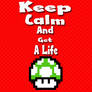 Keep Calm and Get A Life