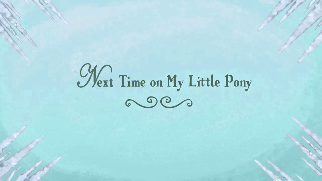 Next Time... On My Little Pony. {Ice}