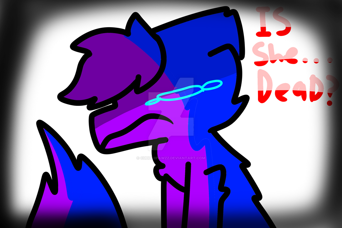 Is She Dead By CuddliiPawzz On DeviantArt is-she-dead-by-cuddliipawzz-on-deviantart