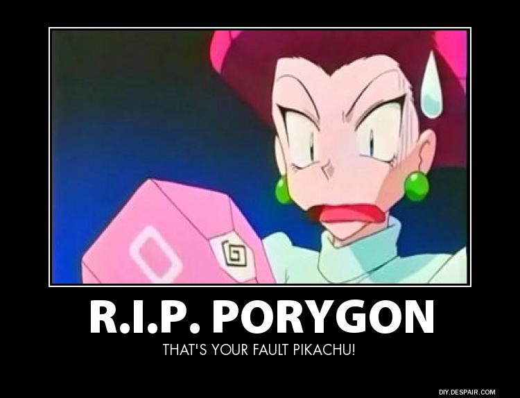 R.I.P. Porygon - Demotivational