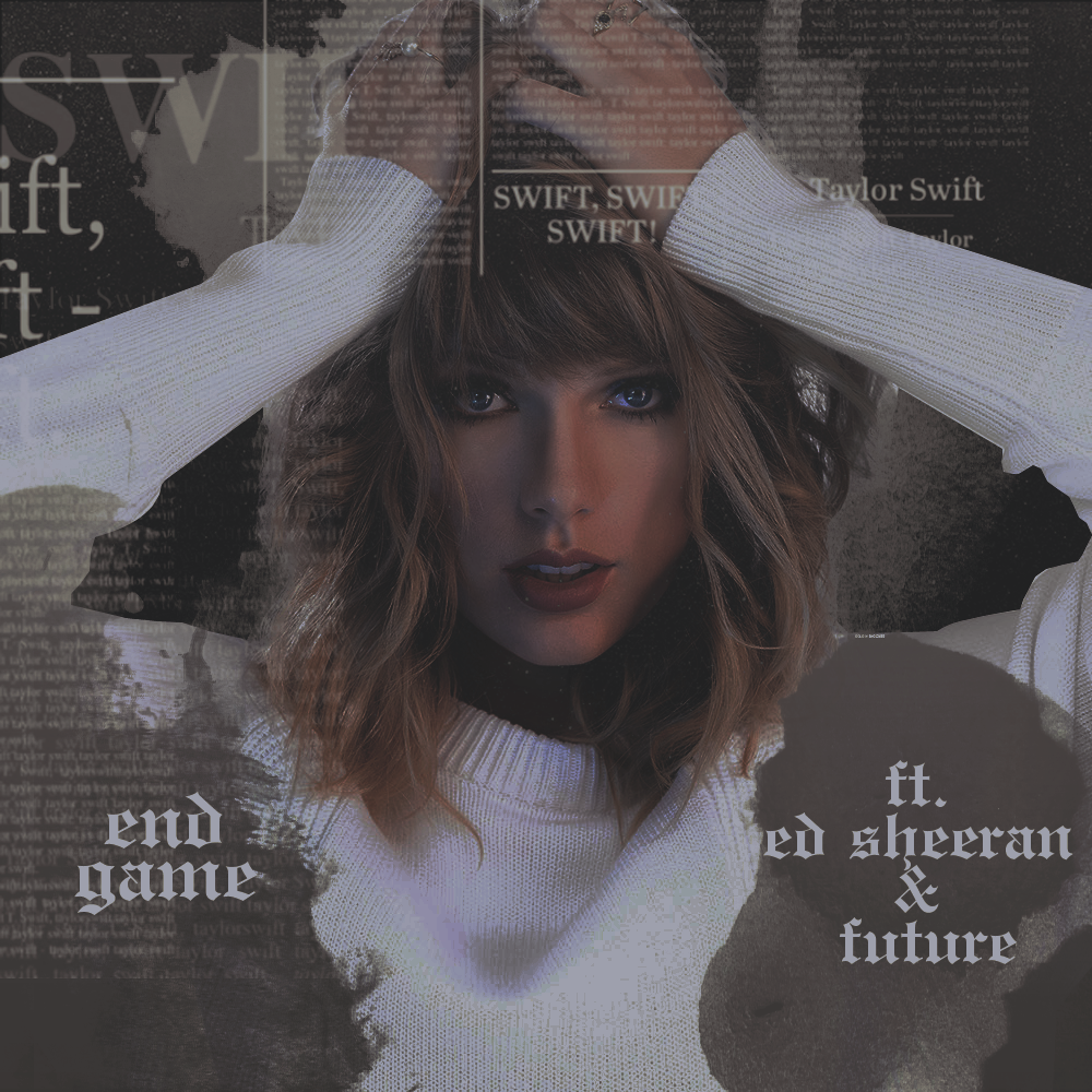 Taylor Swift - End Game by Dragonsedits on DeviantArt