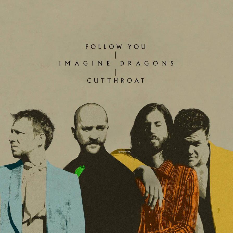 Imagine Dragons - Follow You / Cutthroat by Dragonsedits on DeviantArt