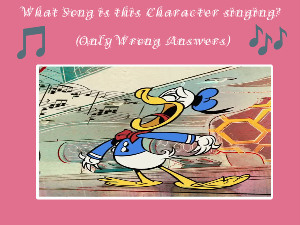 What song is Donald Duck? (Wrong Answer Only) by Disneyfan3000 on