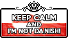 Keep calm and I'm not Danish