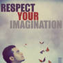 Respect Your Imagination Poster