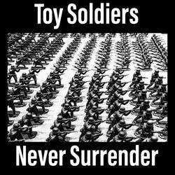 Never Surrender - Toy Soldiers 